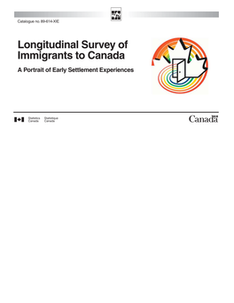Longitudinal Survey of Immigrants to Canada a Portrait of Early Settlement Experiences How to Obtain More Information