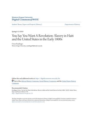 You Say You Want a Revolution: Slavery in Haiti and the United States in the Early 1800S Owen Reutlinger Western Oregon University, Oreutlinger08@Mail.Wou.Edu