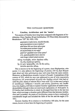 Catullus, Archilochus and the 'Motto'. Two Poems of Catullus Have Long Been Compared with Fragments of Ar- Chilochus