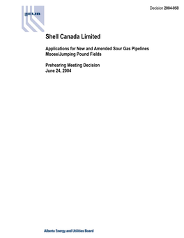 Decision 2004-050: Shell Canada Limited—Applications for New and Amended Sour Gas Pipelines, Moose/Jumping Pound Fields