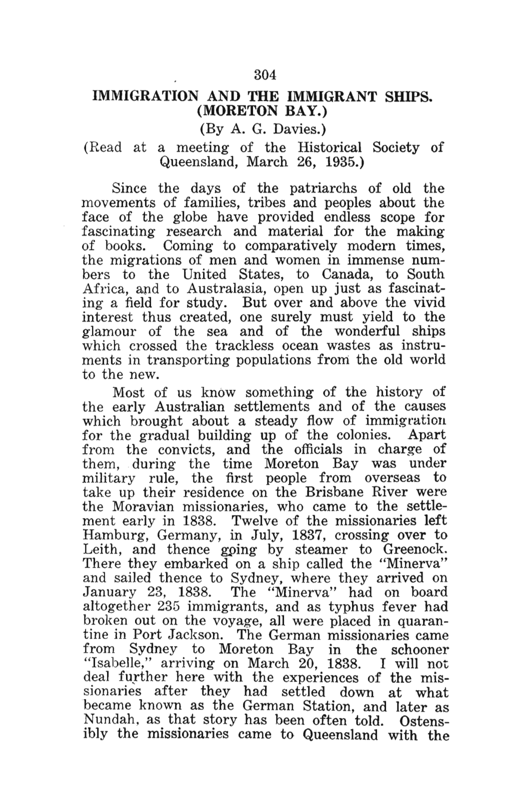 304 IMMIGRATION and the IMMIGRANT SHIPS. (MORETON BAY.) (By A. G. Davies.) (Read at a Meeting of the Historical Society of Queen