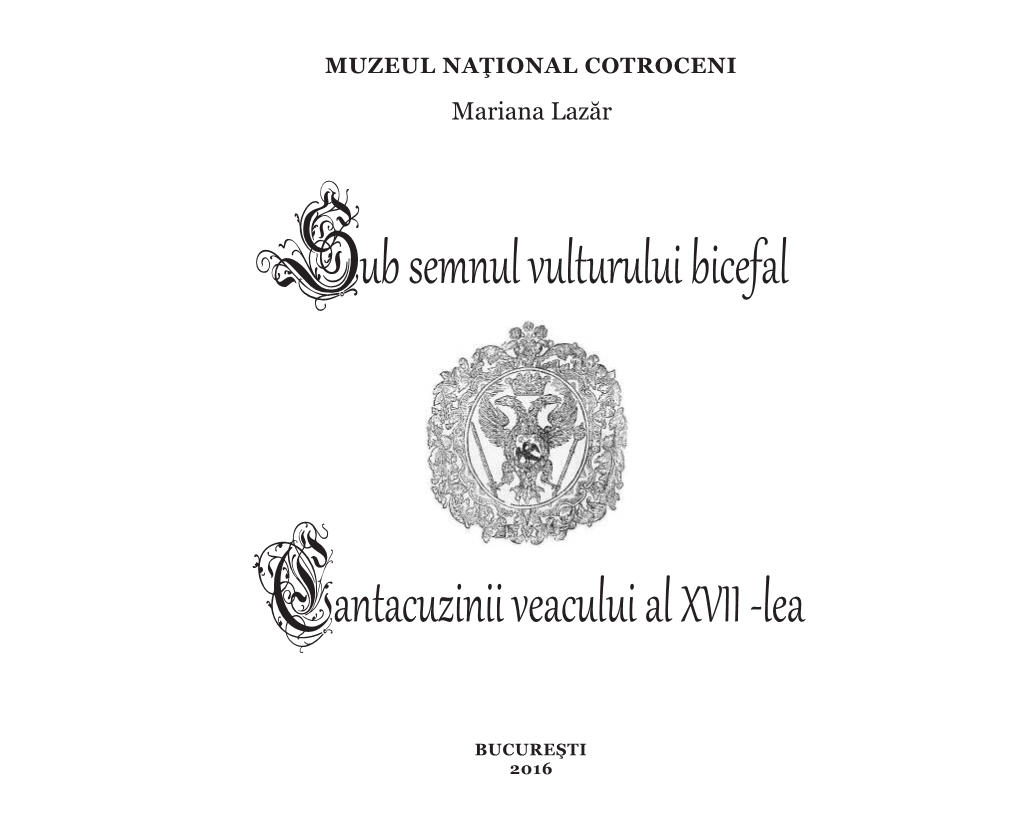 Sub Semnul Vulturului Bicefal Cantacuzinii Veacului Al XVII-Lea