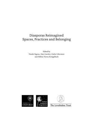 Diasporas Reimagined Spaces, Practices and Belonging