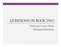 QUESTIONS on BOOK TWO Professor Corey Olsen Mythgard Institute Questions on Book Two
