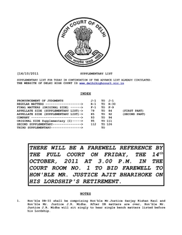 THERE WILL BE a FAREWELL REFERENCE by the FULL COURT on FRIDAY, the 14Th OCTOBER, 2011 at 3.00 P.M. in the COURT ROOM NO. 1 to BID FAREWELL to HON'ble MR