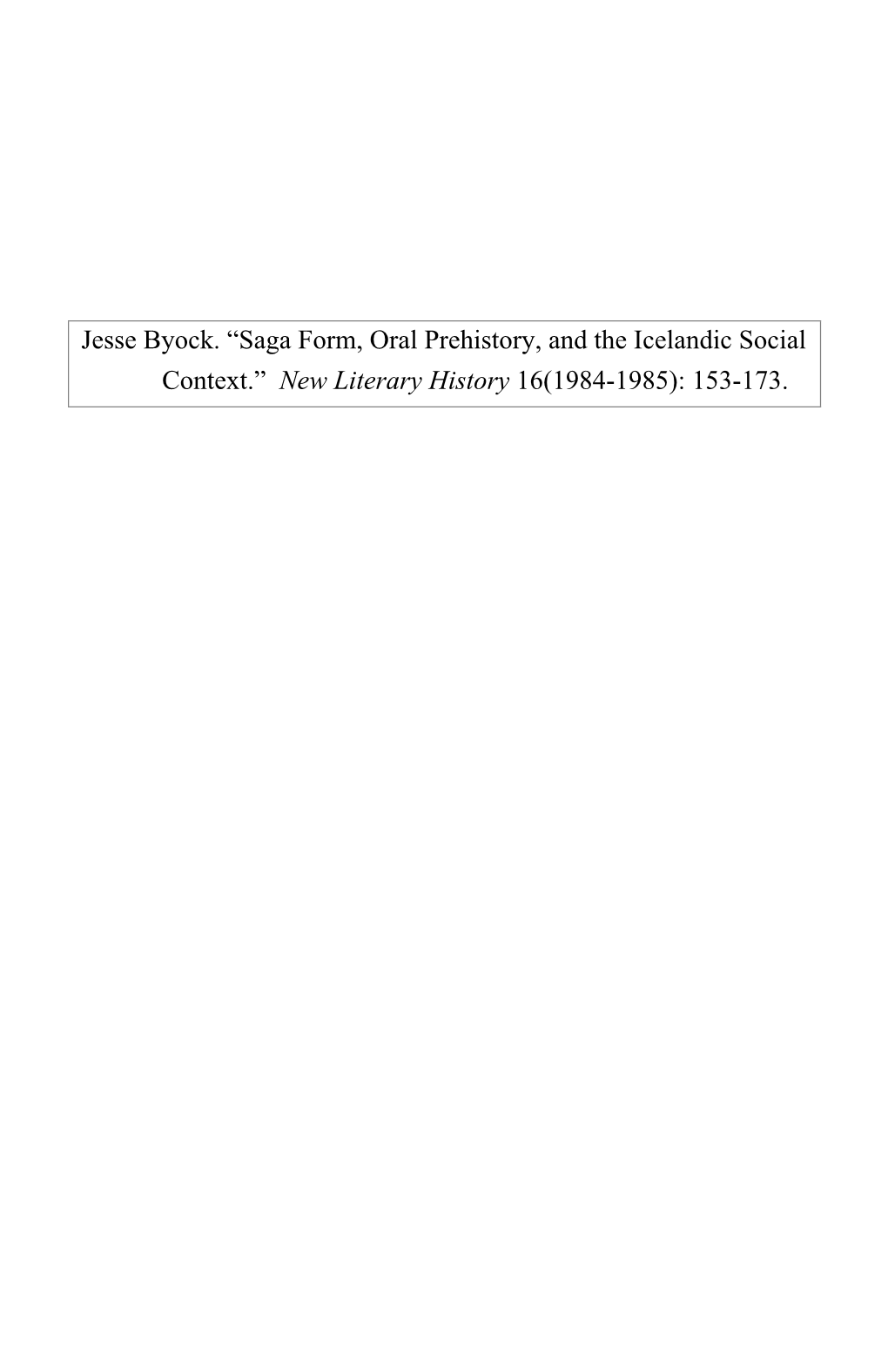 Saga Form, Oral Prehistory, and the Icelandic Social Context.” New Literary History 16(1984-1985): 153-173