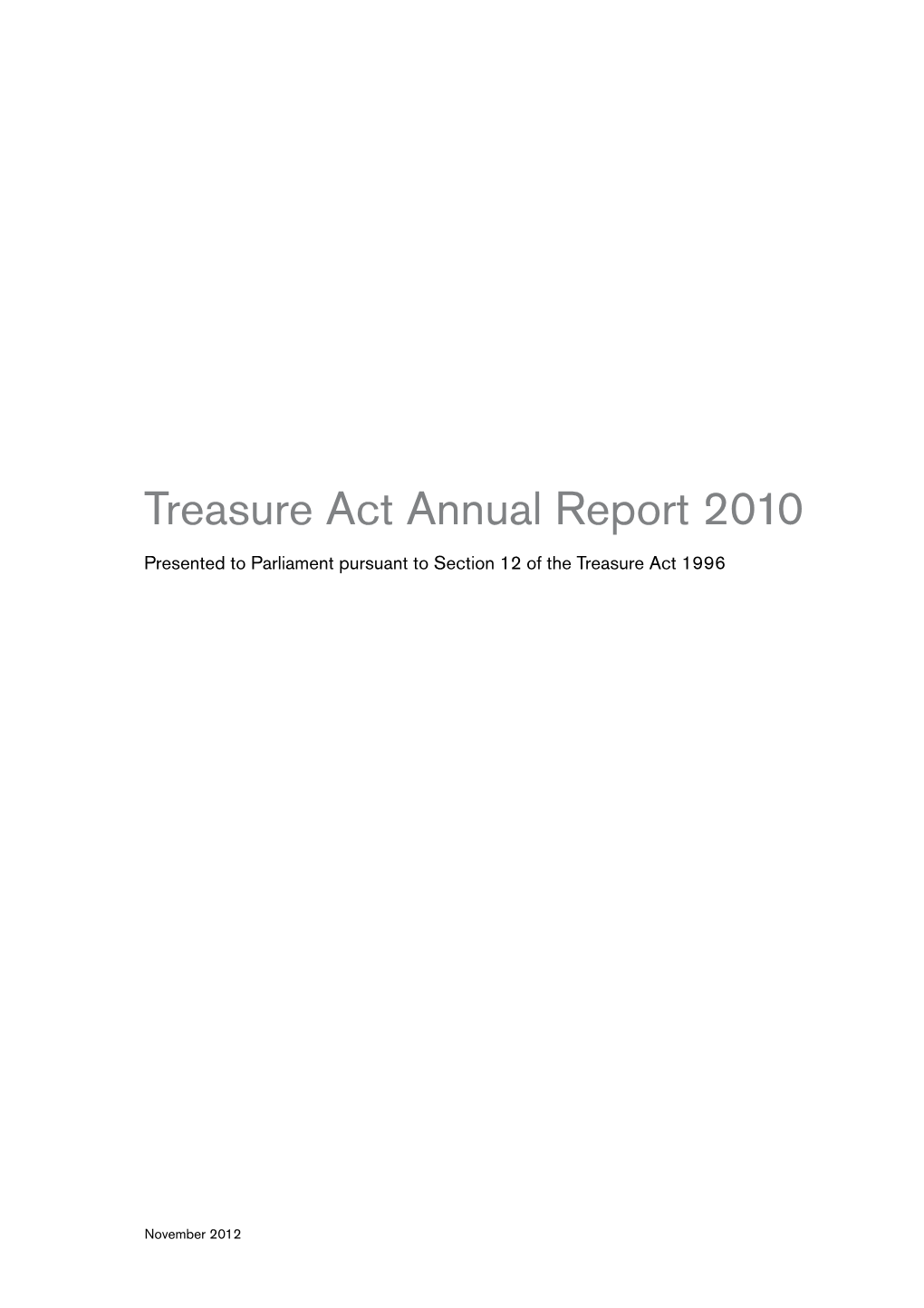 Treasure Act Annual Report 2010 Presented to Parliament Pursuant to Section 12 of the Treasure Act 1996