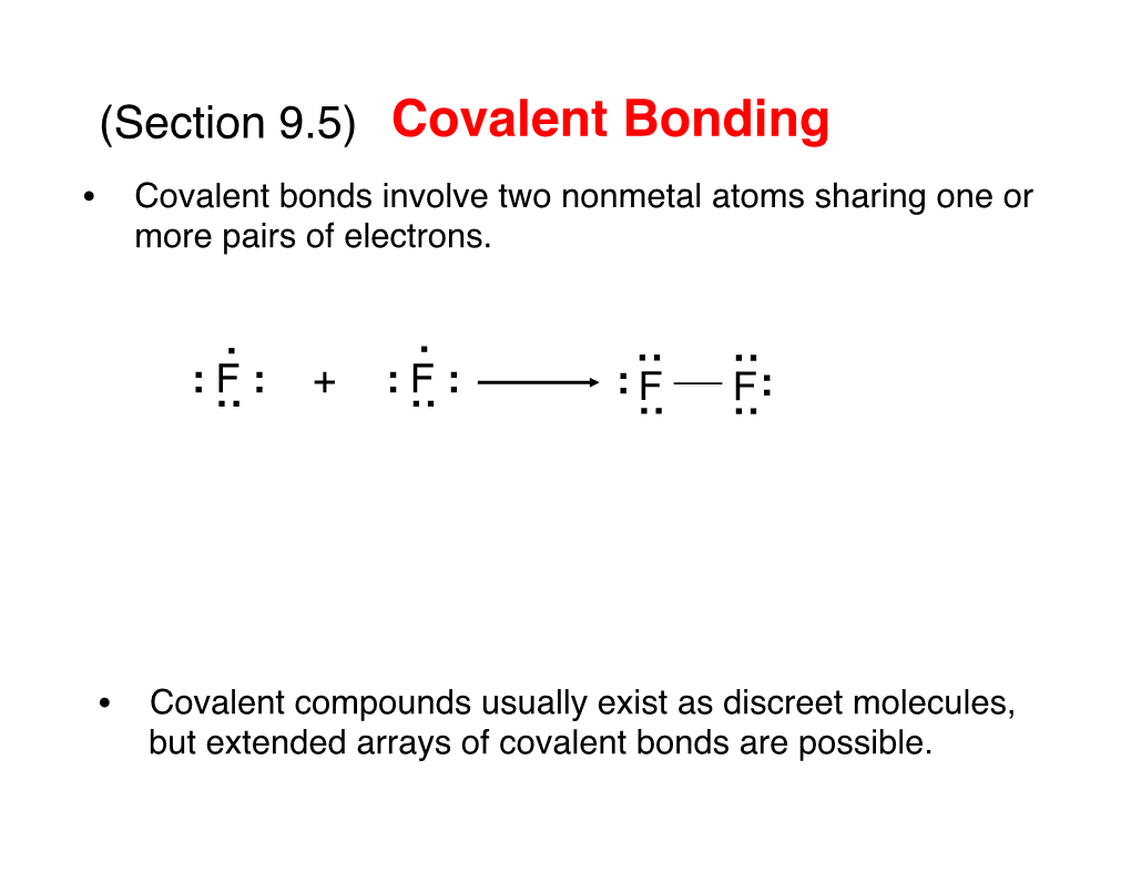 Covalent Bonding! • Covalent Bonds Involve Two Nonmetal Atoms Sharing One Or More Pairs of Electrons.! : ! .! .! : !