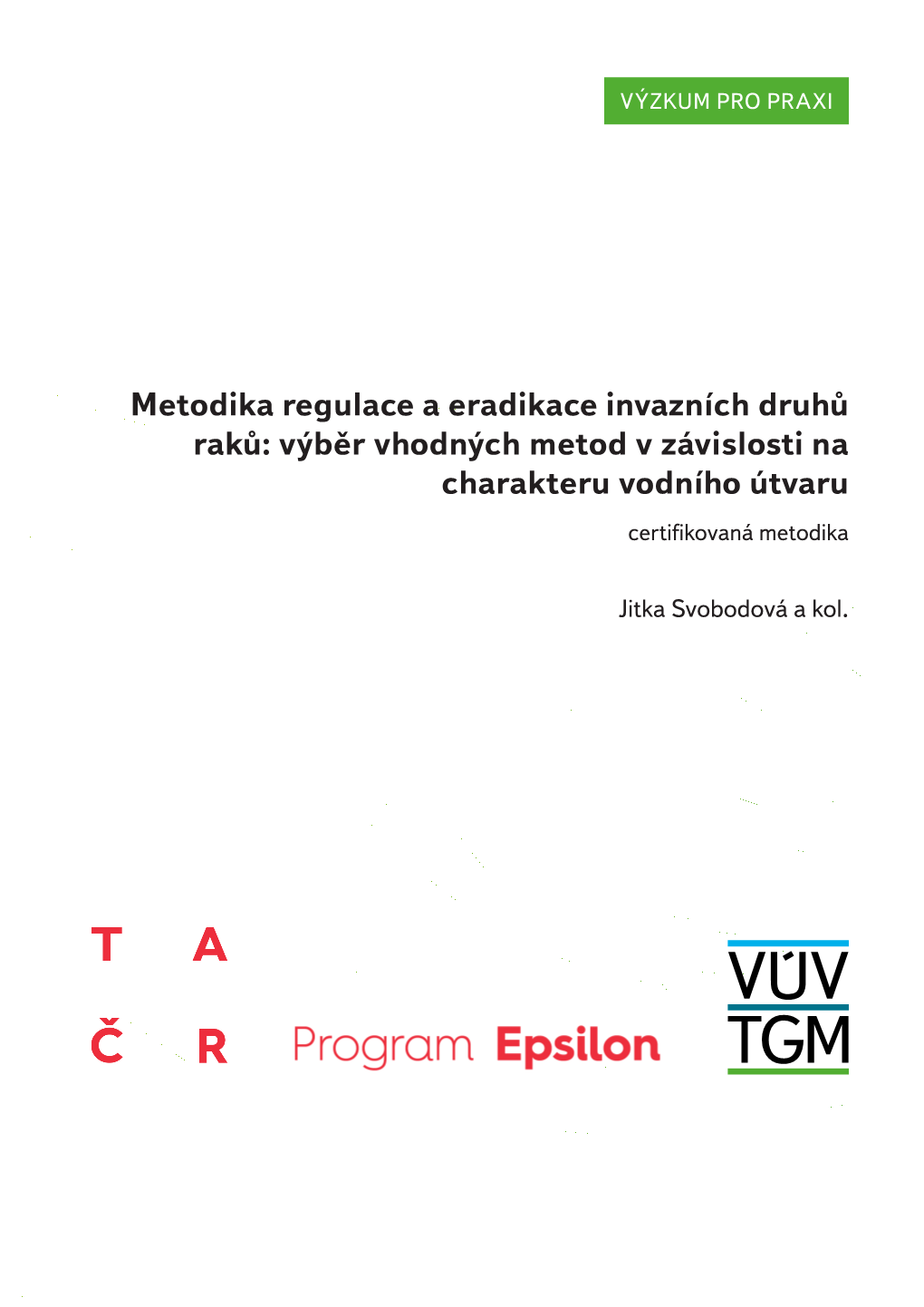 Metodika Regulace a Eradikace Invazních Druhů Raků: Výběr Vhodných Metod V Závislosti Na Charakteru Vodního Útvaru Certifikovaná Metodika