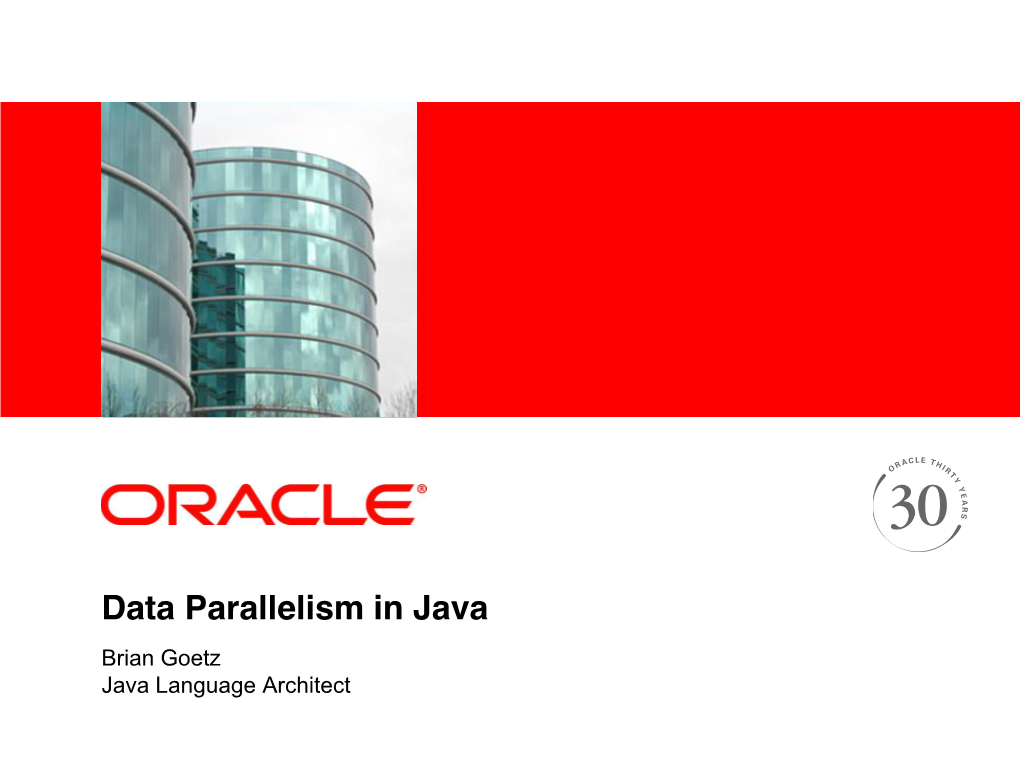 Data Parallelism in Java Brian Goetz Java Language Architect Hardware Trends