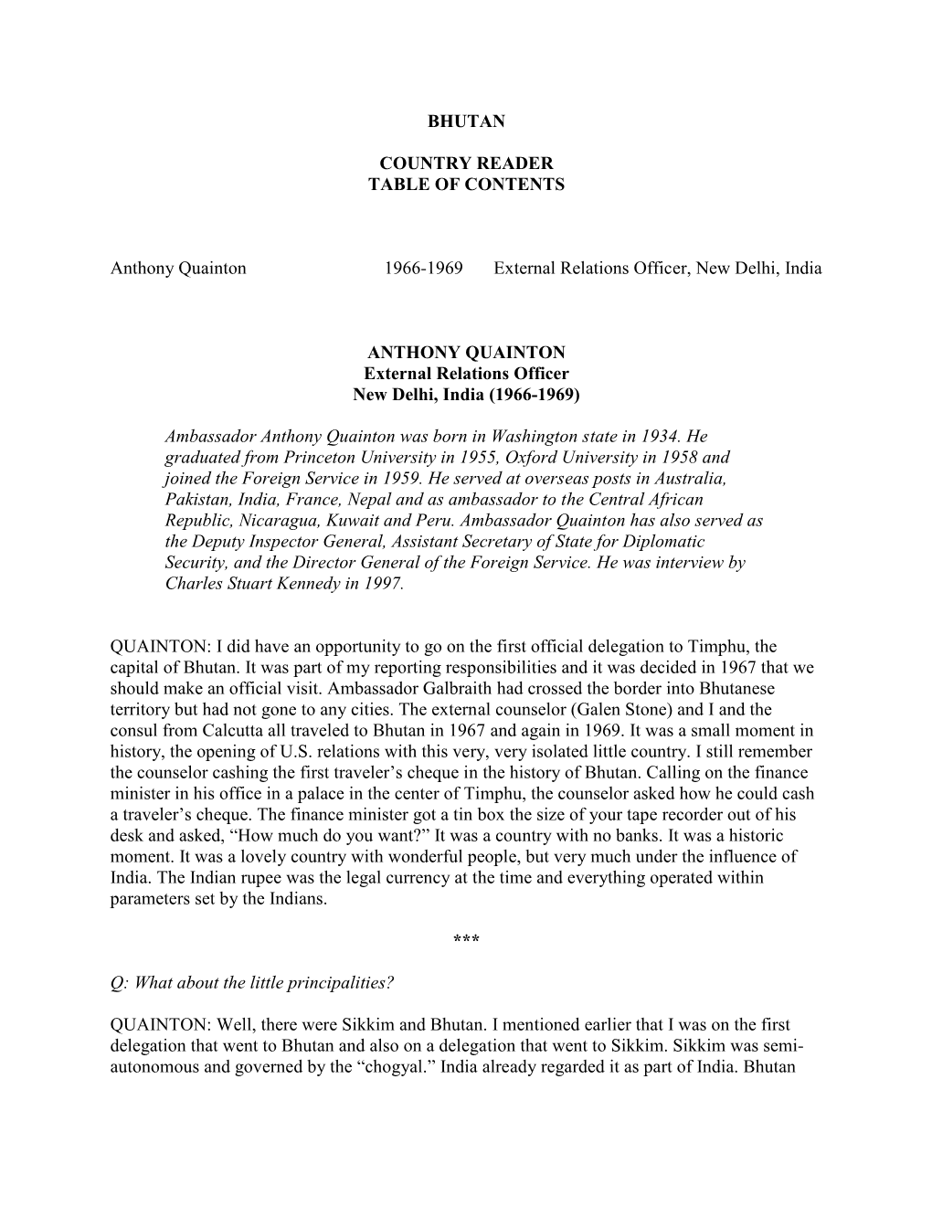 BHUTAN COUNTRY READER TABLE of CONTENTS Anthony Quainton 1966-1969 External Relations Officer, New Delhi, India ANTHONY QUAINTON