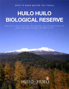 HUILO HUILO BIOLOGICAL RESERVE Enjoy Life at a More Natural Pace, and Remember, Your Visit Helps Preserve the Natural, and Cultural Heritage of the South of Chile