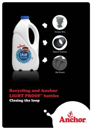 Recycling and Anchor LIGHT PROOF™ Bottles Closing the Loop the Life Cycle of Anchor LIGHT PROOF™ Bottles