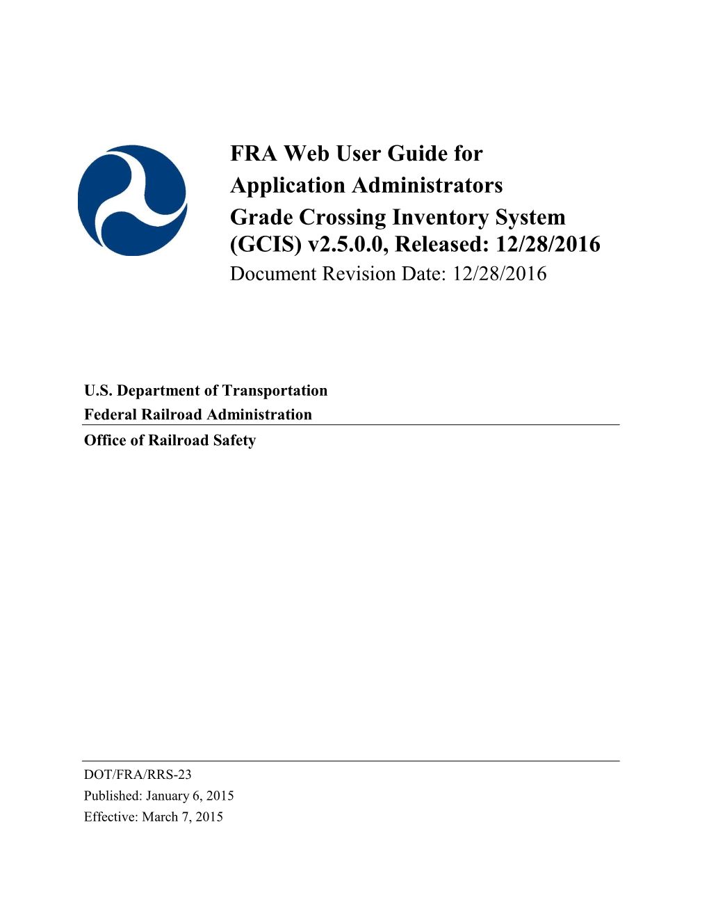 FRA Web User Guide for Application Administrators Grade Crossing Inventory System (GCIS) V2.5.0.0, Released: 12/28/2016 Document Revision Date: 12/28/2016