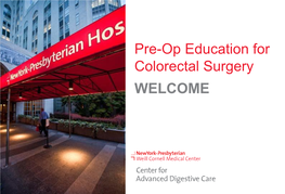 Pre-Op Education for Colorectal Surgery WELCOME Pre-Op Education