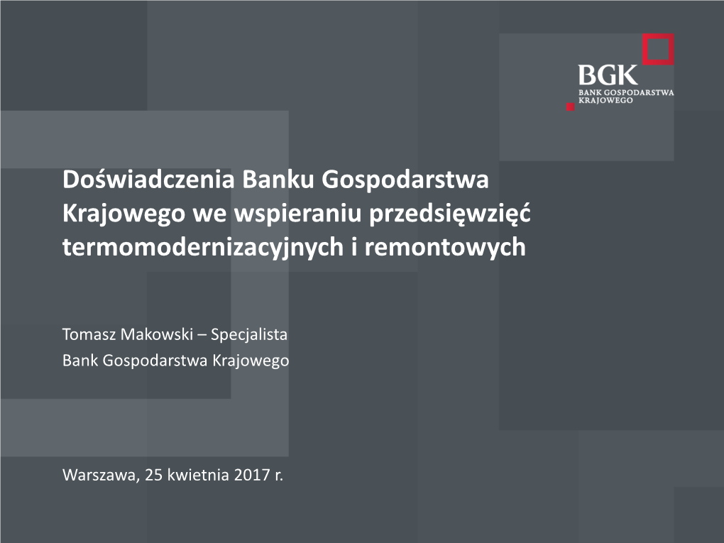 Doświadczenia Banku Gospodarstwa Krajowego We Wspieraniu Przedsięwzięć Termomodernizacyjnych I Remontowych