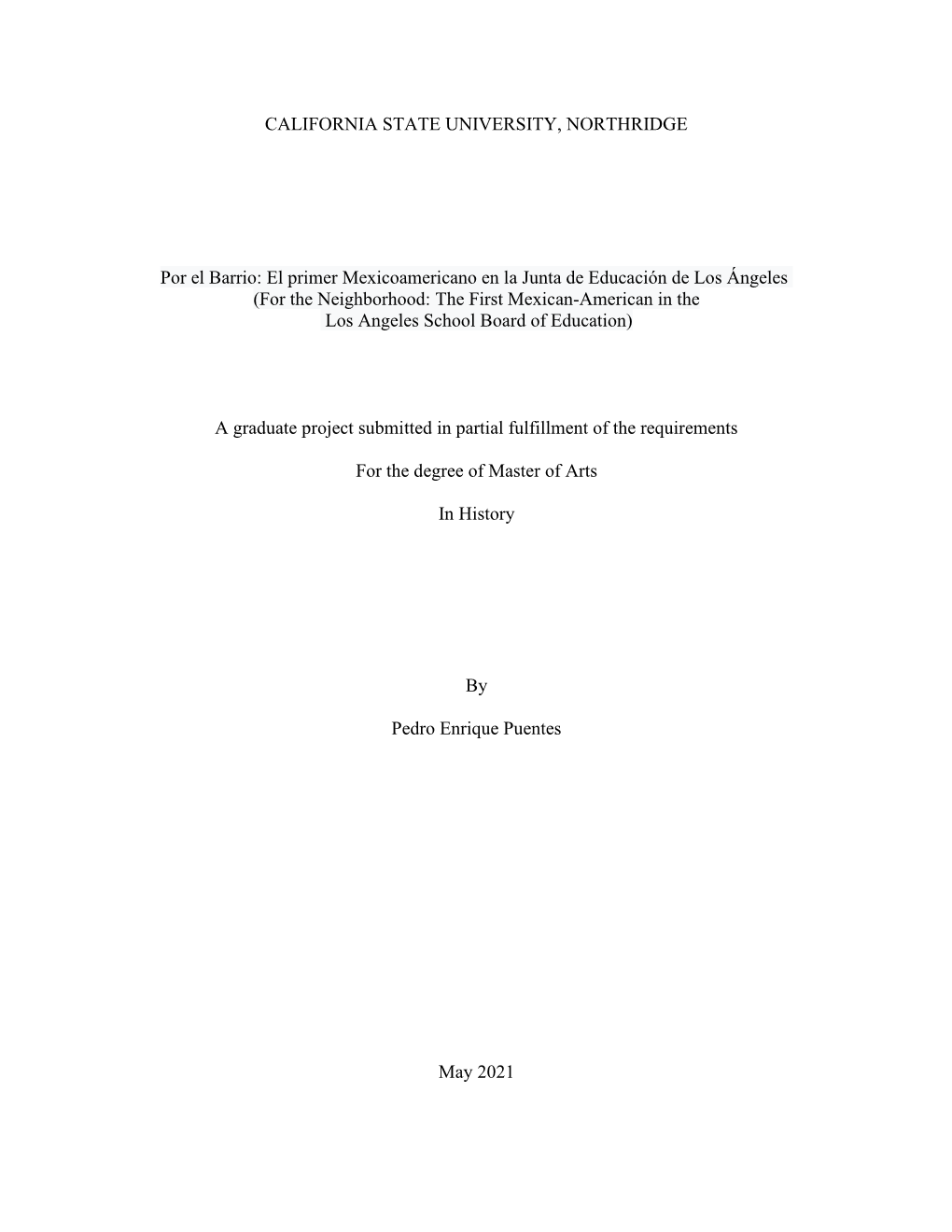 CALIFORNIA STATE UNIVERSITY, NORTHRIDGE Por El Barrio: El Primer Mexicoamericano En La Junta De Educación De Los Ángeles (For