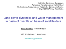 Land Cover Dynamics and Water Management in Basin of River Ile on Base of Satellite Data