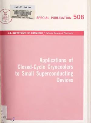 Applications of Closed-Cycle Cryocoolers to Small Superconducting Devices April 1978 Proceedings of a Conference Held at the National Biireau 6