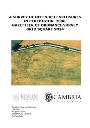 A Survey of Defended Enclosures in Ceredigion, 2006: Gazetteer of Ordnance Survey Grid Square Sn24