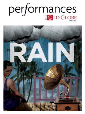 APRIL 2016 on Behalf of the Old Globe, We’Re Delighted to Welcome You to Rain! This Is a Special Production for Us, a Labor of Love a Couple of Years in the Making