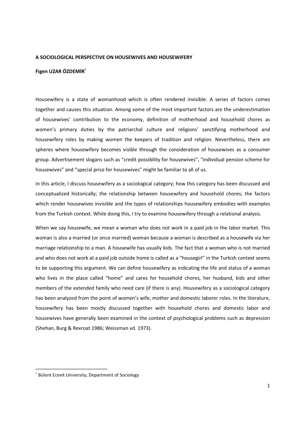 1 a SOCIOLOGICAL PERSPECTIVE on HOUSEWIVES and HOUSEWIFERY Figen UZAR ÖZDEMİR* Housewifery Is a State of Womanhood Which Is O