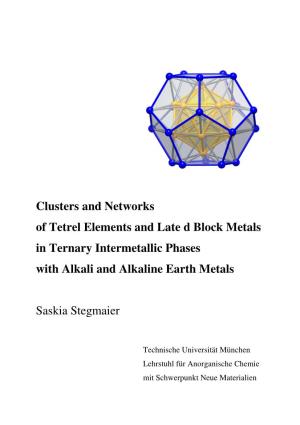 Clusters and Networks of Tetrel Elements and Late D Block Metals in Ternary Intermetallic Phases with Alkali and Alkaline Earth Metals