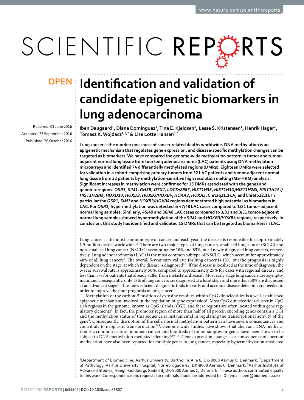 Identification and Validation of Candidate Epigenetic Biomarkers in Lung Adenocarcinoma Received: 01 June 2016 Iben Daugaard1, Diana Dominguez1, Tina E