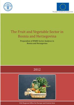The Fruit and Vegetable Sector in Bosnia and Herzegovina in Sector and Vegetable the Fruit FAO Regional Oﬃ Ce for Europe and Central Asia