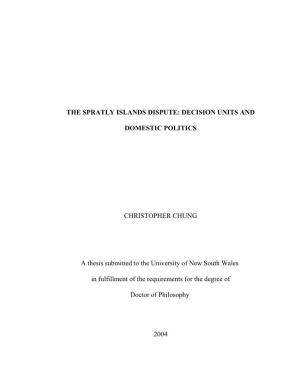 THE SPRATLY ISLANDS DISPUTE: DECISION UNITS and DOMESTIC POLITICS CHRISTOPHER CHUNG a Thesis Submitted to the University Of