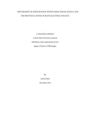 INSTITUTIONS, SOCIAL STATUS, and the PROVINCIAL DIVIDE in IRAN's ELECTORAL POLITICS a Dissertation