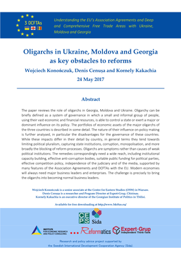 Oligarchs in Ukraine, Moldova and Georgia As Key Obstacles to Reforms Wojciech Konończuk, Denis Cenușa and Kornely Kakachia 24 May 2017