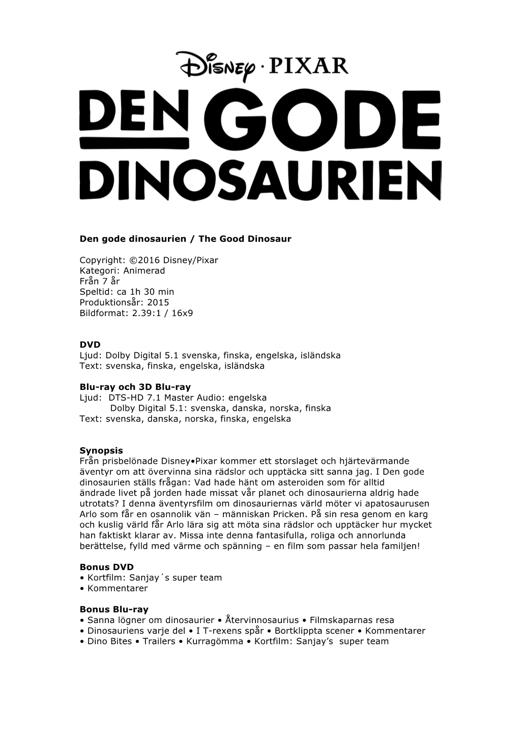 Den Gode Dinosaurien / the Good Dinosaur Copyright: ©2016 Disney/Pixar Kategori