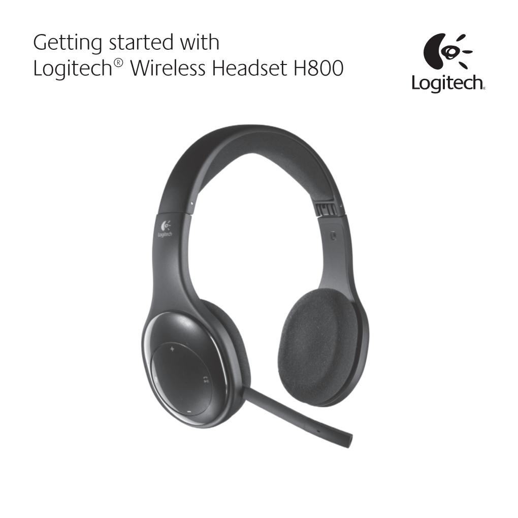 Getting Started with Logitech® Wireless Headset H800 Logitech® Wireless Headset H800