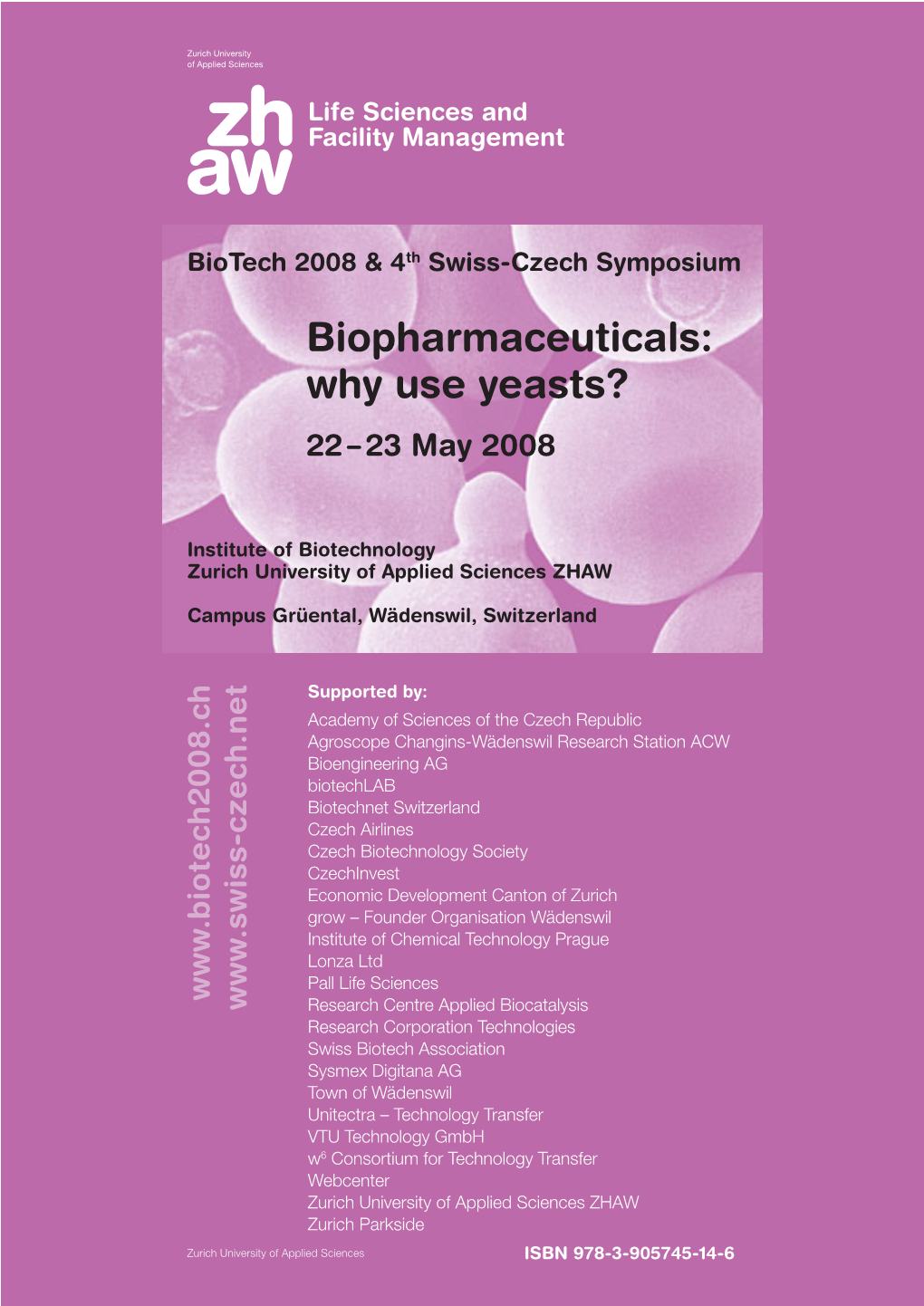 Biopharmaceuticals: Why Use Yeasts? Conference Proceedings of the Biotech 2008 and 4Th Swiss-Czech Symposium Held on 22 & 23 May 2008 in W@Denswil, Switzerland