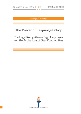 The Power of Language Policy: the Legal Recognition of Sign Languages and the Aspirations of Deaf Communities Jyväskylä: University of Jyväskylä, 2016, 134 P
