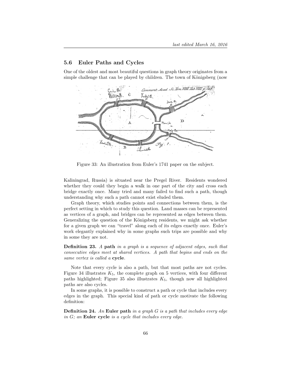 5.6 Euler Paths and Cycles One of the Oldest and Most Beautiful Questions in Graph Theory Originates from a Simple Challenge That Can Be Played by Children