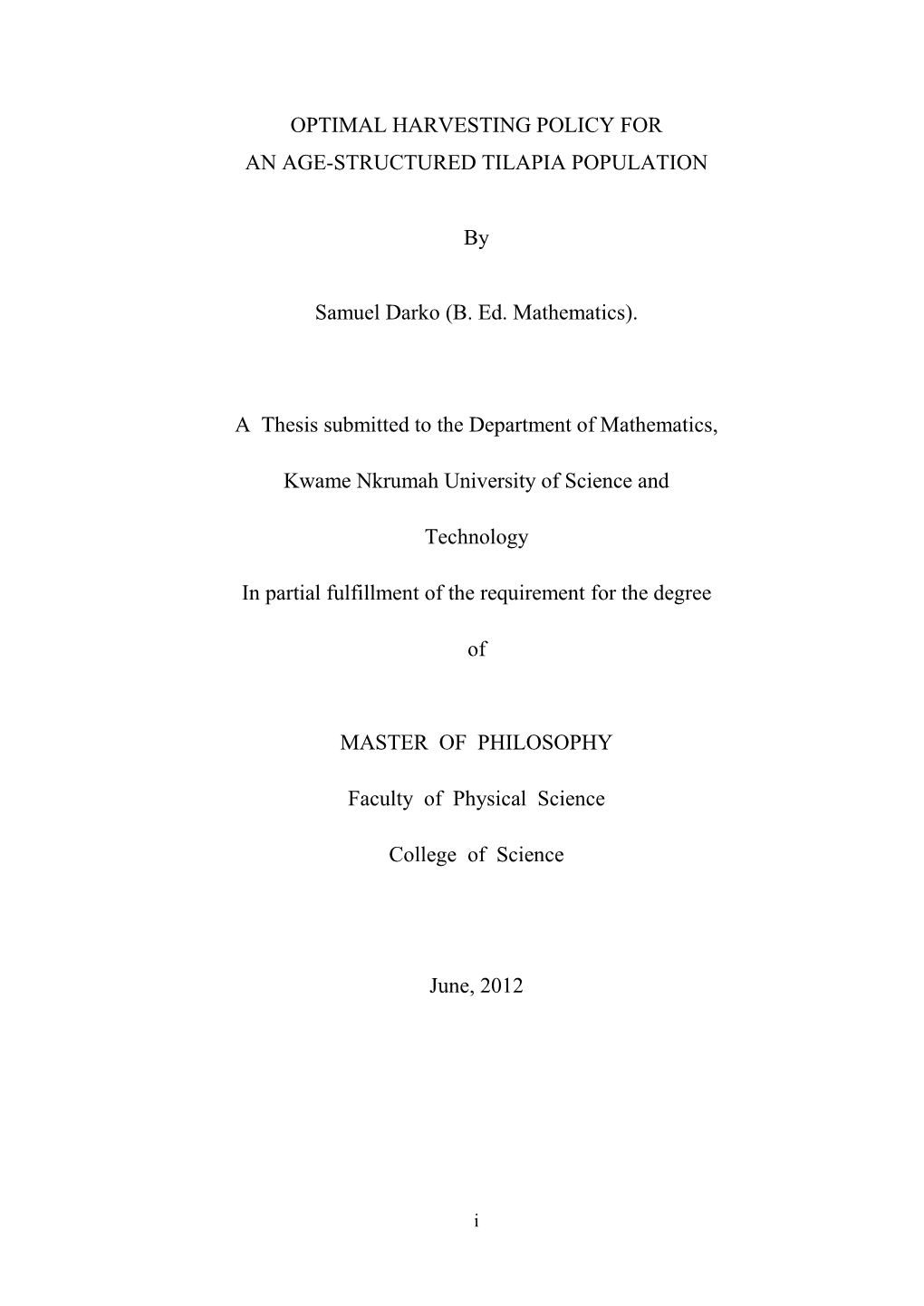 OPTIMAL HARVESTING POLICY for an AGE-STRUCTURED TILAPIA POPULATION by Samuel Darko (B. Ed. Mathematics). a Thesis Submitted To