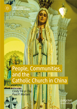 People, Communities, and the Catholic Church in China Edited by Cindy Yik-Yi Chu Paul P