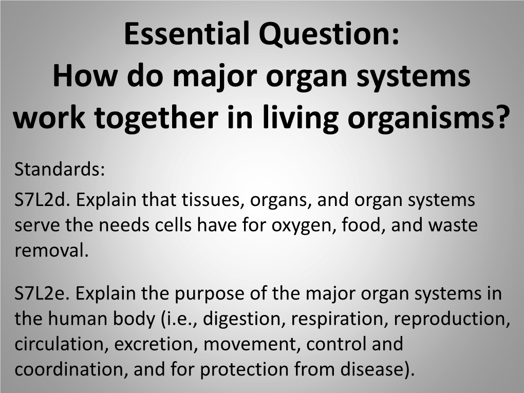 Essential Question: How Do Major Organ Systems Work Together in Living Organisms?