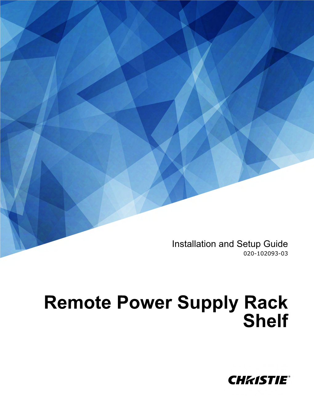 Remote Power Supply Rack Shelf NOTICES COPYRIGHT and TRADEMARKS Copyright © 2018 Christie Digital Systems USA Inc