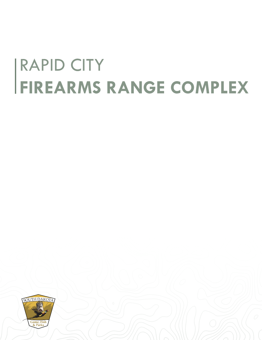 Rapid City Firearms Range Complex Project Summary “Growing up in South Dakota, Shooting Sports Were a Big Part of How I Project Description Was Raised