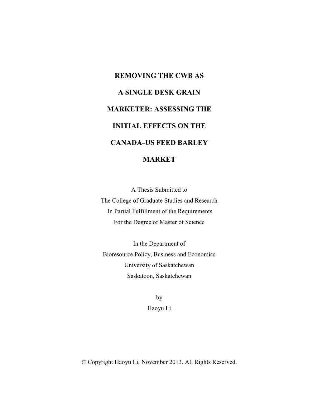 Removing the CWB As a Single Desk Grain Marketer: Assessing the Initial Effects on the Canada–US Feed Barley Market Thesis Supervisor: Dr