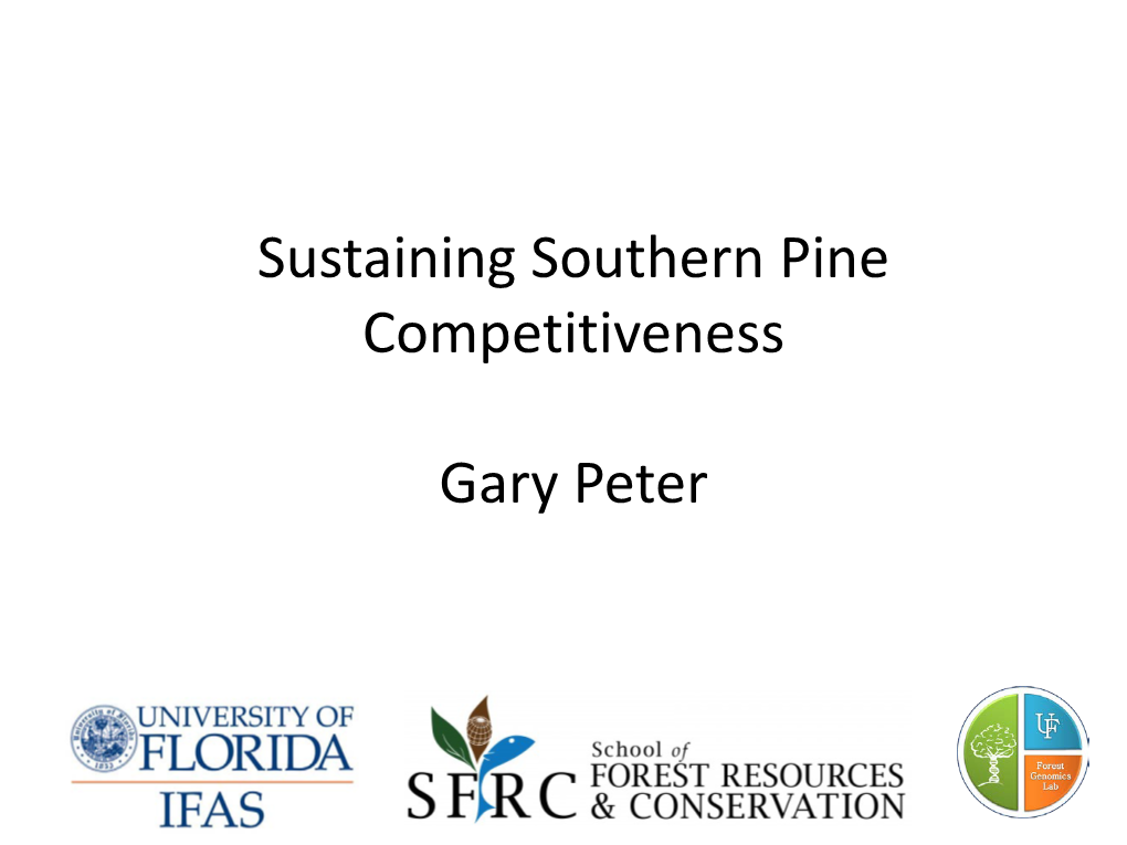 Sustaining Southern Pine Competitiveness Gary Peter