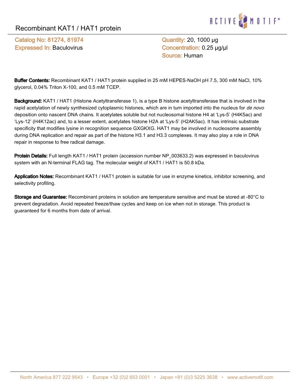 Recombinant KAT1 / HAT1 Protein Catalog No: 81274, 81974 Quantity: 20, 1000 Μg Expressed In: Baculovirus Concentration: 0.25 Μg/Μl Source: Human