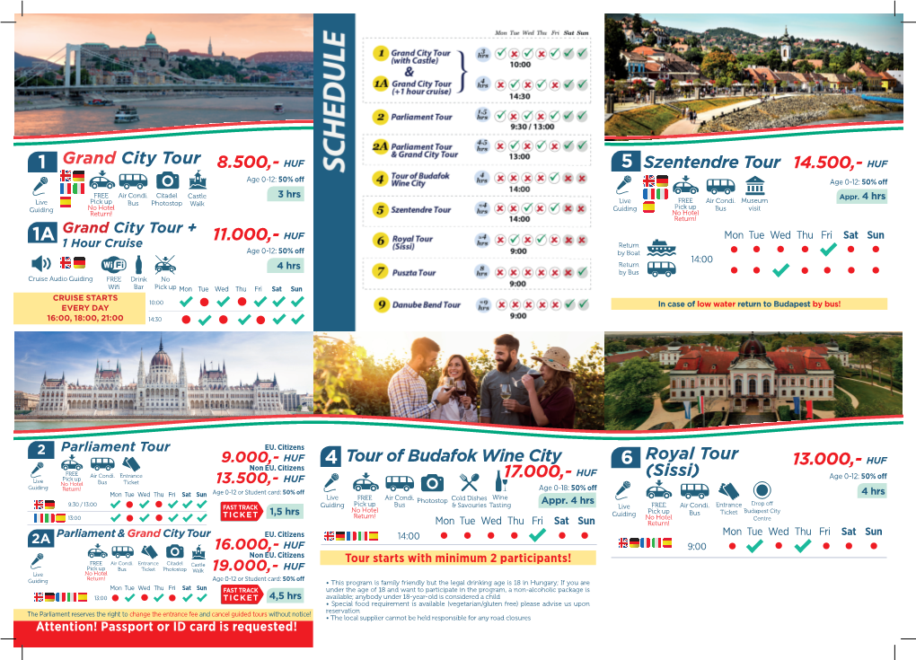 Grand City Tour 8.500,- HUF 5 Szentendre Tour 14.500,- HUF Age 0-12: 50% O Age 0-12: 50% O FREE Air Condi