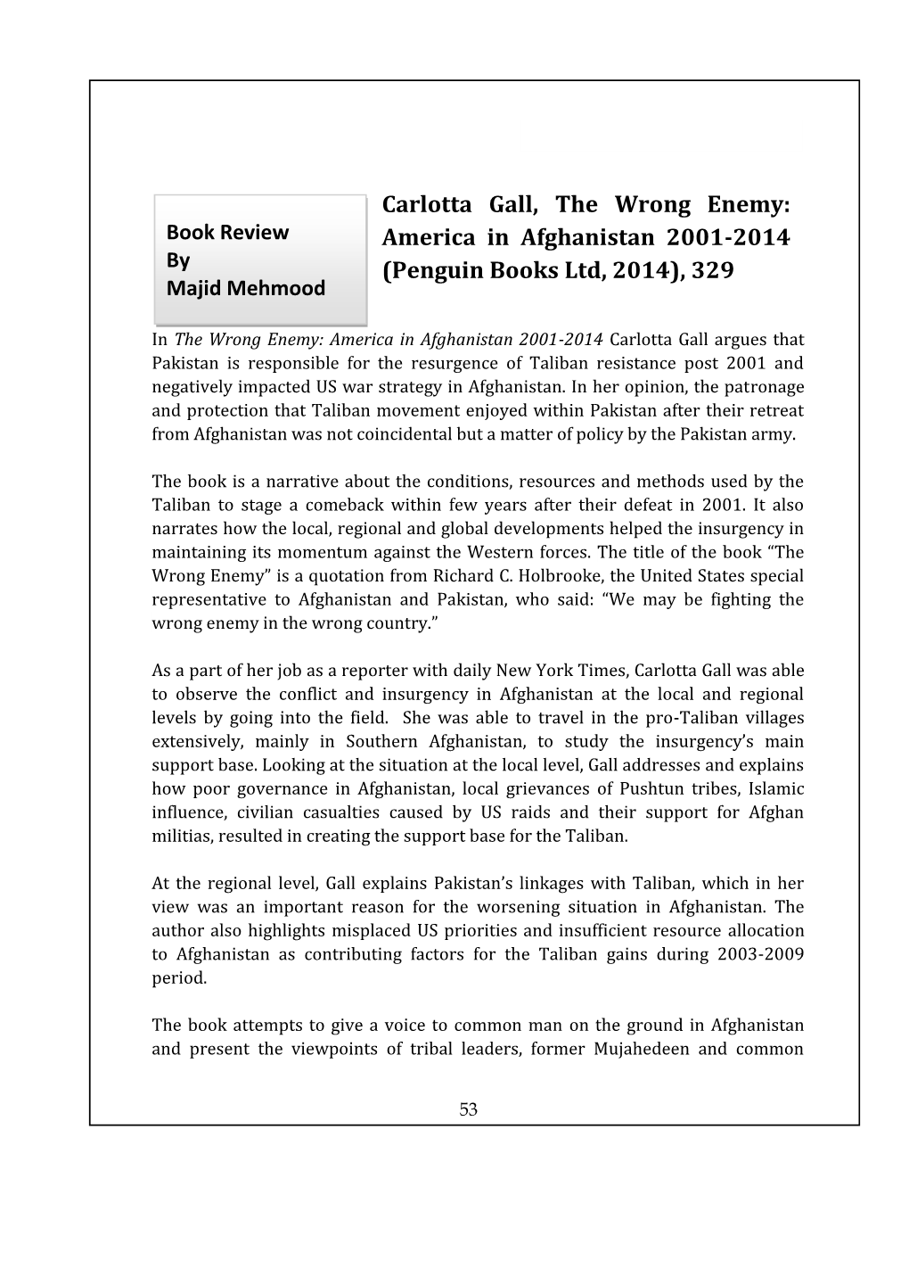 Carlotta Gall, the Wrong Enemy: Book Review America in Afghanistan 2001-2014 by (Penguin Books Ltd, 2014), 329 Majid Mehmood