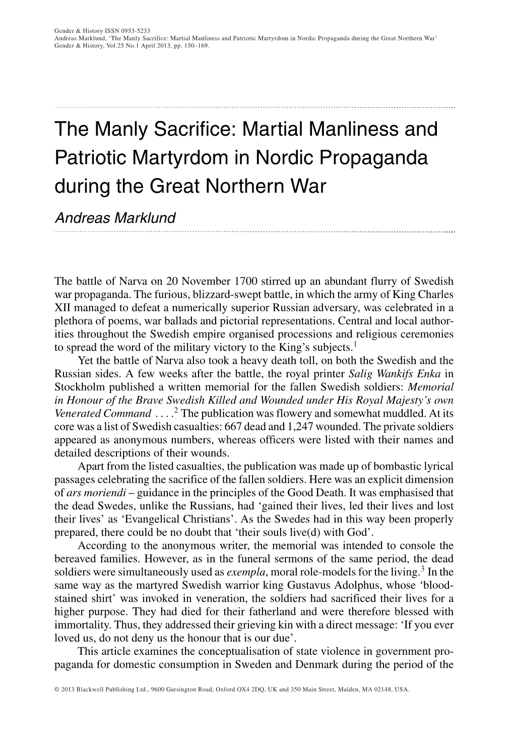 The Manly Sacrifice: Martial Manliness and Patriotic Martyrdom in Nordic Propaganda During the Great Northern War’ Gender & History, Vol.25 No.1 April 2013, Pp