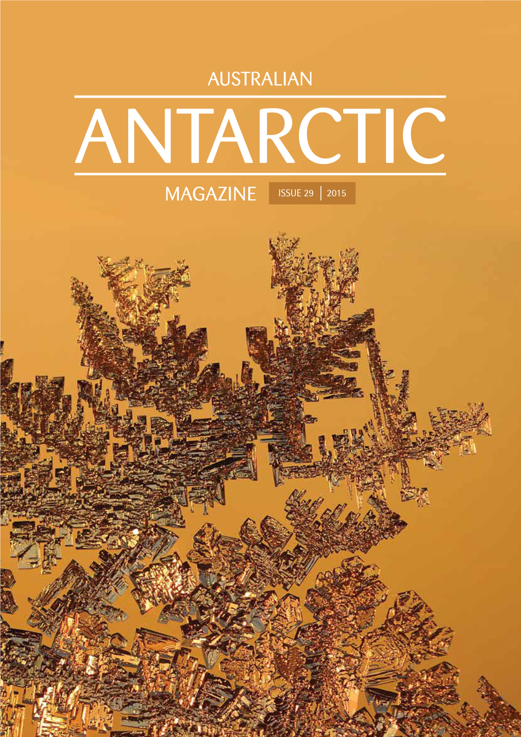 Magazine Issue 29 2015 Australian Antarctic Magazine Issue 29 2015