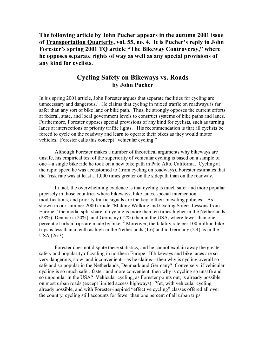 The Bikeway Controversy,” Where He Opposes Separate Rights of Way As Well As Any Special Provisions of Any Kind for Cyclists